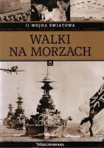 Okładka:  praca zbiorowa - II wojna światowa. Walki na morzach