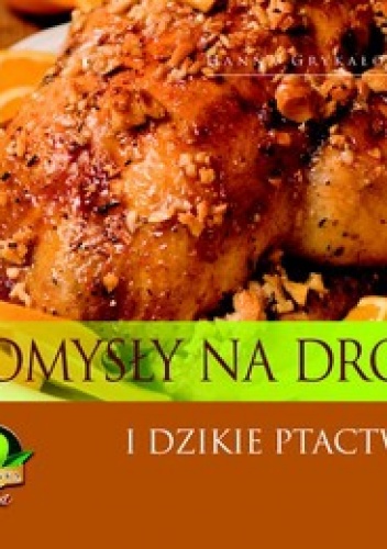 Okładka: Hanna Grykałowska - Pomysły na drób i dzikie ptactwo