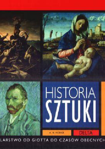 Okładka: A. N. Hodge - Historia Sztuki - Malarstwo od Giotta do Czasów Obecnych
