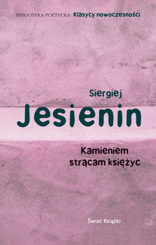 Okładka: Siergiej Jesienin - Kamieniem strącam księżyc