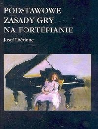 Okładka:  Lhevinne Josef - Podstawowe zasady gry na fortepianie