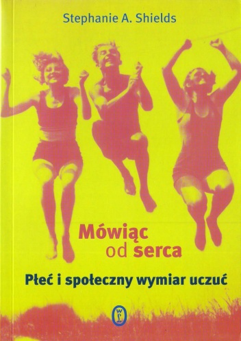 Okładka: Stephanie A. Shields - Mówiąc od serca. Płeć i społeczny wymiar uczuć