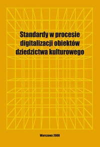 Okładka: Grzegorz Płoszajski - Standardy w procesie digitalizacji obiektów dziedzictwa kulturowego