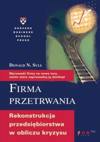 Okładka: Donald N. Sull - Firma przetrwania. Rekonstrukcja przedsiębiorstwa w obliczu  kryzysu