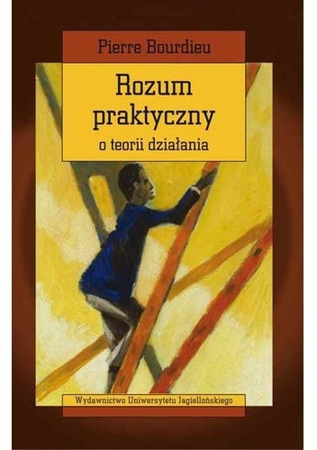 Okładka: Pierre Bourdieu - Rozum praktyczny. O teorii działania