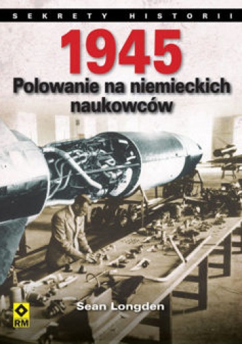 Okładka: Sean Longden - 1945. Polowanie na niemieckich naukowców