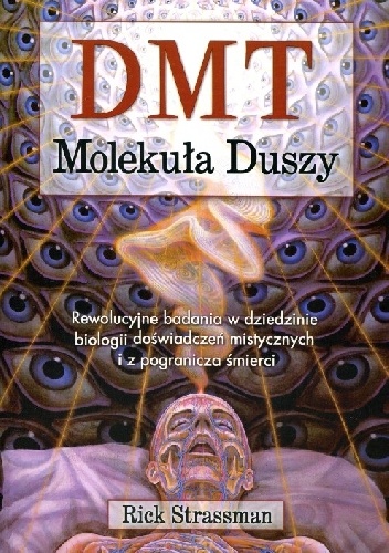 Okładka: Rick Strassman - DMT: Molekuła duszy