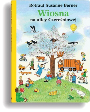 Okładka: Rotraut Susanne Berner - Wiosna na ulicy Czereśniowej