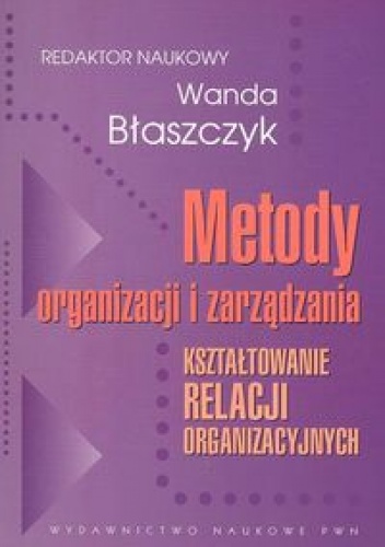 Okładka: Błaszczyk Wanda - Metody organizacji i zarządzania - Błaszczyk Wanda