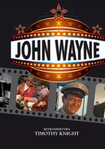 Okładka: Timothy Knight - John Wayne. Retrospektywa