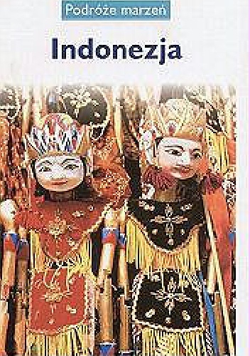 Okładka:  praca zbiorowa - Indonezja. Podróże marzeń