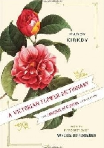 Okładka: Mandy Kirkby - A Victorian Flower Dictionary: The Language of Flowers Companion