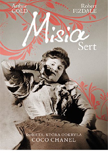 Okładka: Arthur Gold - Misia Sert. Kobieta, która odkryła Coco Chanel