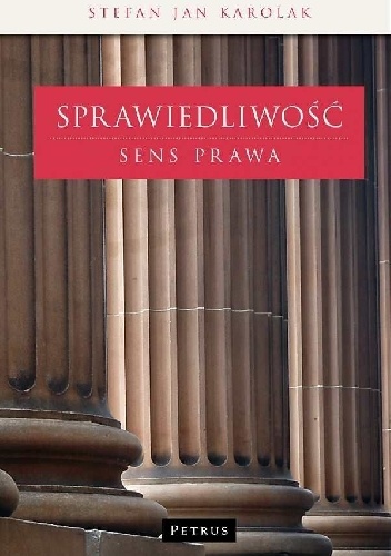 Okładka: Jan Stefan Karolak - Sprawiedliwość. Sens prawa.