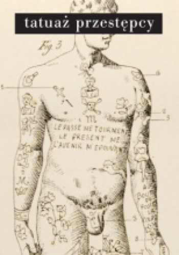 Okładka: Cesare Lombroso - Tatuaż przestępcy