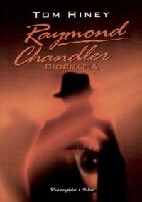 Okładka: Tom Hiney - Raymond Chandler. Biografia