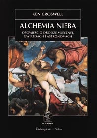 Okładka: Ken Croswell - Alchemia nieba. Opowieść o Drodze Mlecznej, gwiazdach i astronomach