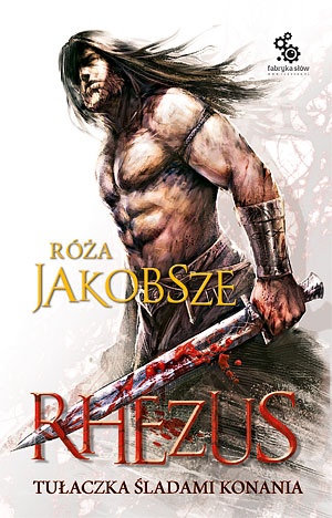 Okładka: Róża Jakobsze - Hajkuś - Rhezus, t.1, ks.1: Tułaczka śladami konania