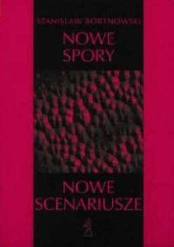 Okładka: Stanisław Bortnowski - Nowe spory, nowe scenariusze.