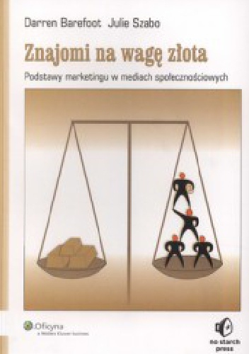 Okładka: Darren Barefoot - Znajomi na wagę złota. Podstawy marketingu w mediach społecznościowych