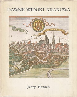 Okładka: Jerzy Banach - Dawne widoki Krakowa