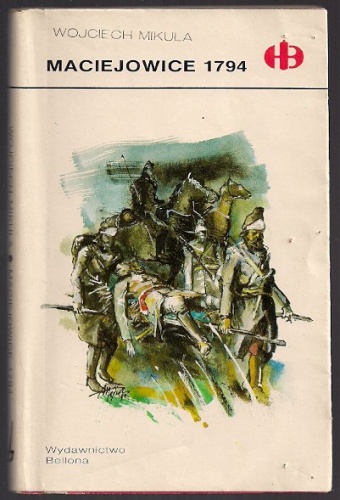 Okładka: Wojciech Mikuła - Maciejowice 1794
