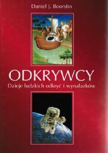 Okładka: Daniel J. Boorstin - Odkrywcy. Dzieje ludzkich odkryć i wynalazków