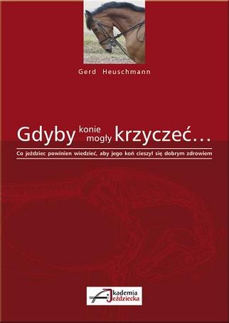 Okładka: Gerd Heuschmann - Gdyby konie mogły krzyczeć