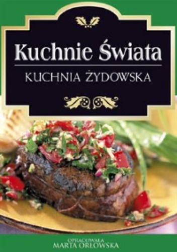 Okładka: Marta Orłowska - Kuchnie świata. Kuchnia żydowska