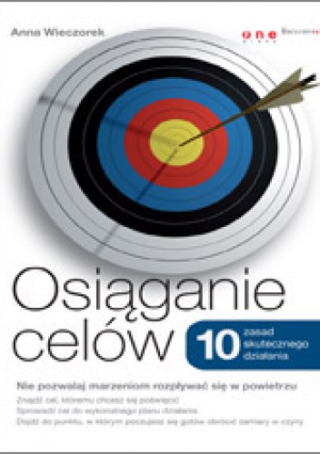 Okładka: Anna Wieczorek - Osiąganie celów. 10 zasad skutecznego działania