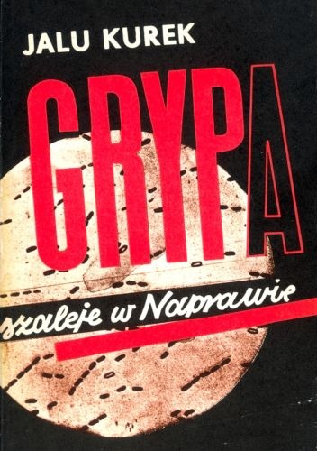 Okładka: Jalu Kurek - Grypa szaleje w Naprawie