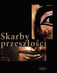Okładka: Paul G. Bahn - Skarby przeszłości : o odkryciach największych skarbów archeologicznych świata
