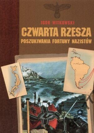 Okładka: Igor Witkowski - Czwarta rzesza: Poszukiwania fortuny nazistów