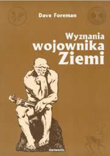 Okładka: Dave Foreman - Wyznania wojownika Ziemi