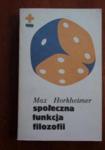 Okładka: Max Horkheimer - Społeczna funkcja filozofii