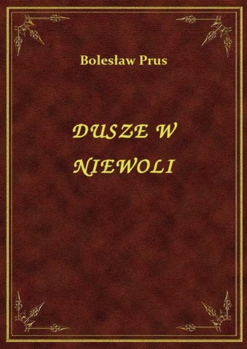 Okładka: Bolesław Prus - Dusze w niewoli