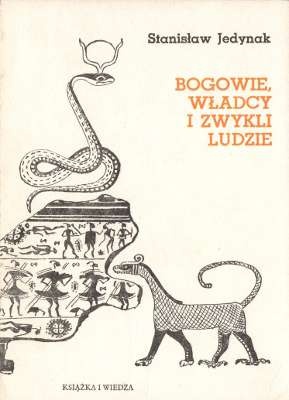 Okładka: Stanisław Jedynak - Bogowie, władcy i zwykli ludzie. Z historii myśli społecznej starożytnego Wschodu i Grecji