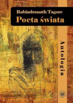 Okładka: Rabindranath Tagore - Poeta świata. Antologia