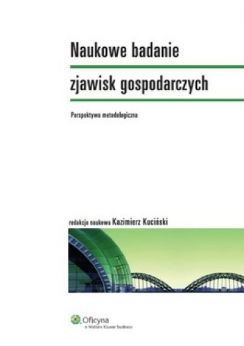Okładka: Kazimierz Kuciński - Naukowe badanie zjawisk gospodarczych. Perspektywa metodologiczna