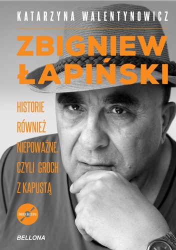 Okładka: Katarzyna Walentynowicz - Zbigniew Łapiński. Historie również niepoważne, czyli groch z kapustą