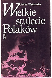 Okładka: Alina Witkowska - Wielkie stulecie Polaków