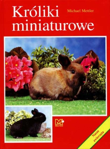 Okładka: Michael Mettler - Króliki miniaturowe