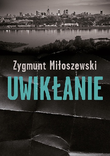 Okładka: Zygmunt Miłoszewski - Uwikłanie