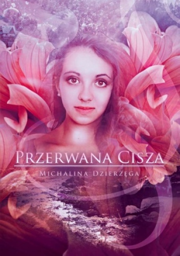 Okładka: Michalina Dzierżęga - Przerwana cisza