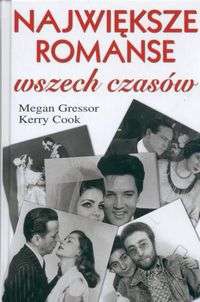 Okładka: Megan Gressor - Największe romanse wszech czasów