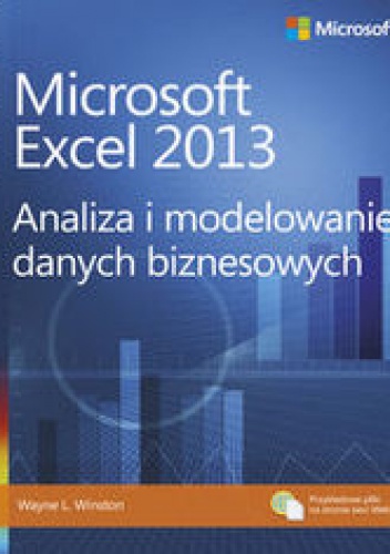 Okładka: Winston Wayne L. - Microsoft Excel 2013. Analiza i modelowanie danych biznesowych