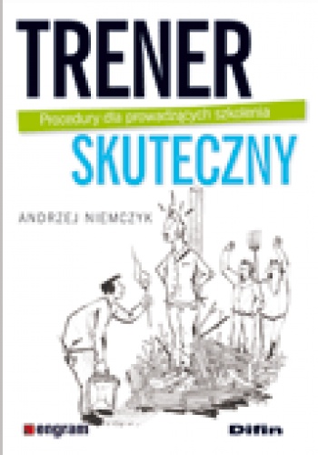 Okładka: Andrzej Niemczyk - Trener skuteczny. Procedury dla prowadzących szkolenia