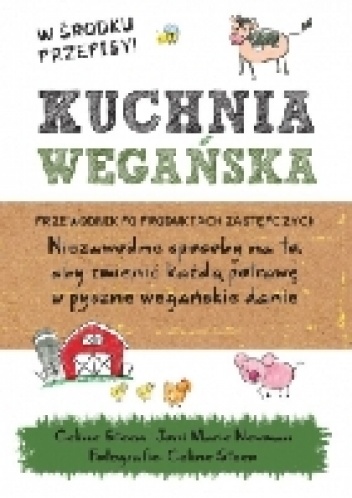 Okładka: Celine Steen - Kuchnia wegańska. Przewodniik po produktach zastępczych