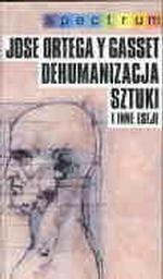 Okładka: José Ortega y Gasset - Dehumanizacja sztuki i inne eseje