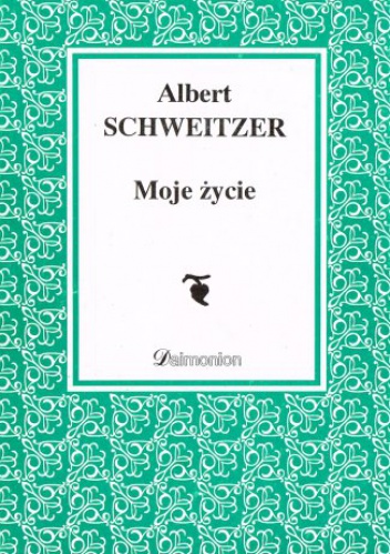 Okładka: Albert Schweitzer - Moje życie